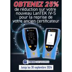 Obtenez -25% sur votre nouveau LanTEK IV-S pour la reprise de votre ancien certificateur