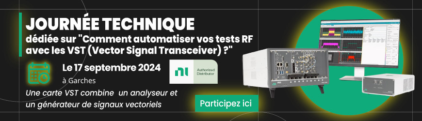 Journée technique, le 17 septembre à Garches : Comment automatiser vos tests RF avec les VST (Vector Signal Transceiver) ?