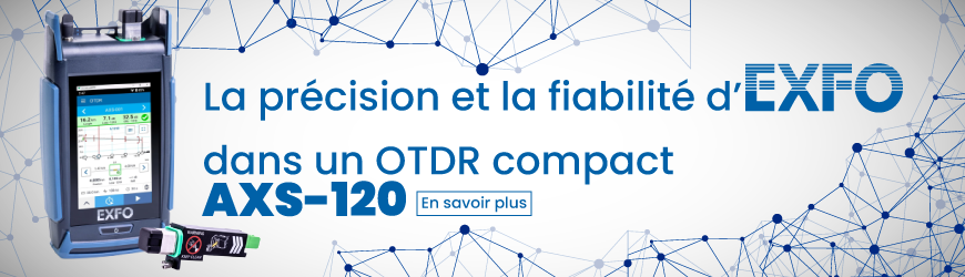 AXS-120 : La précision et la fiabilité d’EXFO dans un OTDR compact !