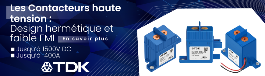 Les Contacteurs haute tension TDK : Performances jusqu'à 400A et 1500V DC pour vos applications critiques